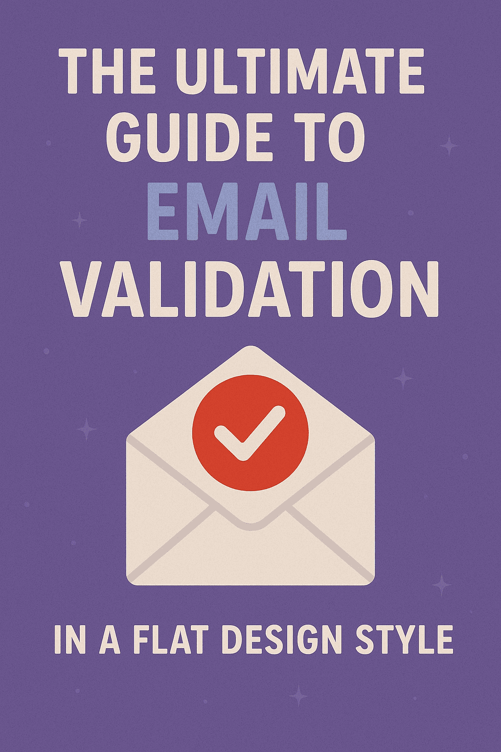 The Ultimate Guide to Email Validation: Improve Deliverability with Discover Web Tools